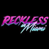 Reckless In Miami