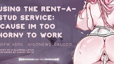 Rent-A-Stud NSFW ASMR- Because I Am Too Horny To Work