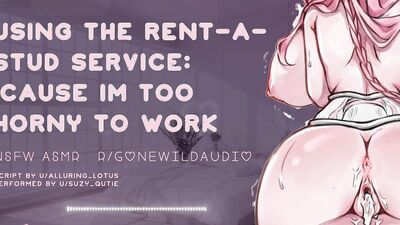 Rent-A-Stud NSFW ASMR- Because I Am Too Horny To Work