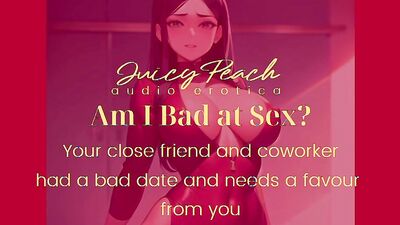 Am I Bad at Sex? Your co-worker had a bad date and needs a favour from you.