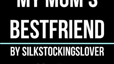 My mom's Bestfriend